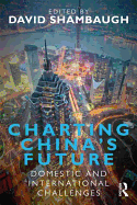 Charting China's Future: Domestic and International Challenges