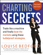 Charting Secrets: Trade Like a Machine and Finally Beat the Markets Using These Bulletproof Strategies