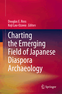 Charting the Emerging Field of Japanese Diaspora Archaeology