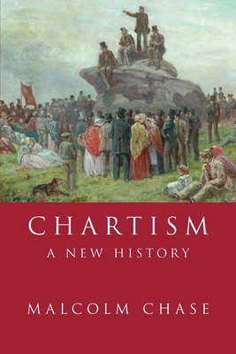 Chartism: A New History - Chase, Malcolm, Professor