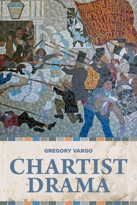 Chartist Drama - Vargo, Gregory (Editor)