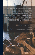 Charts of Compressibility Factors and Charts Showing Quantities Delivered by Commercial Cylinders for Hydrogen, Nitrogetn, and Oxygen; NBS Miscellaneous Publication 191