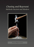 Chasing and Repousse: Methods Ancient and Modern - Corwin, Nancy Megan
