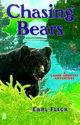 Chasing Bears: A Canoe Country Adventure - Fleck, Earl