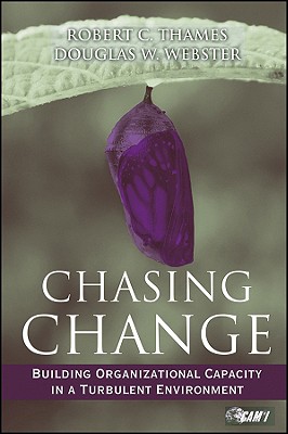 Chasing Change: Building Organizational Capacity in a Turbulent Environment - Thames, Bob, and Webster, Douglas W