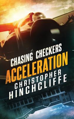 Chasing Checkers: Acceleration - Hinchcliffe, Christopher, and Small, Rachel (Editor)