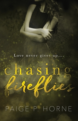 Chasing Fireflies - Horne, Paige P