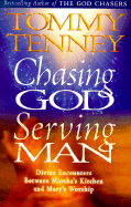 Chasing God, Serving Man: Divine Encounters Between Martha's Kitchen and Mary's Worship