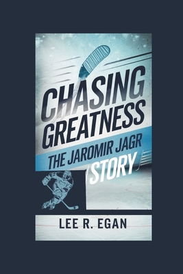 Chasing Greatness: The Jaromir Jagr Story - R Egan, Lee