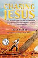 Chasing Jesus: An Unflinchingly Honest Journey to a Surprising Potential for Peace of Soul