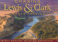 Chasing Lewis & Clark Across America: A 21st Century Aviation Adventure