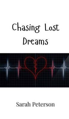 Chasing Lost Dreams - Peterson, Sarah