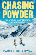 Chasing Powder: The World's Most Beautiful Ski Destinations