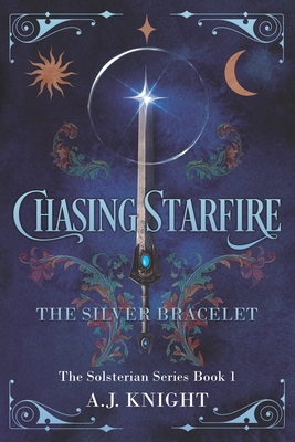 Chasing Starfire: The Silver Bracelet - Knight, A J