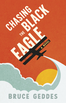 Chasing the Black Eagle - Geddes, Bruce