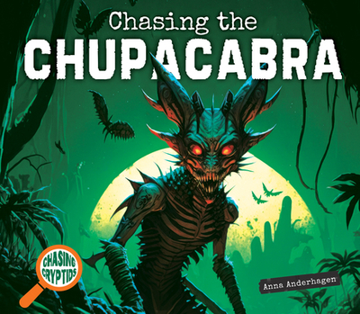 Chasing the Chupacabra - Anderhagen, Anna