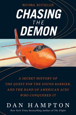 Chasing the Demon: A Secret History of the Quest for the Sound Barrier, and the Band of American Aces Who Conquered It - Hampton, Dan
