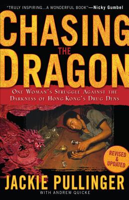 Chasing the Dragon: One Woman's Struggle Against the Darkness of Hong Kong's Drug Dens - Pullinger, Jackie, and Quicke, Andrew