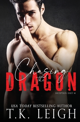 Chasing the Dragon - Leigh, T K