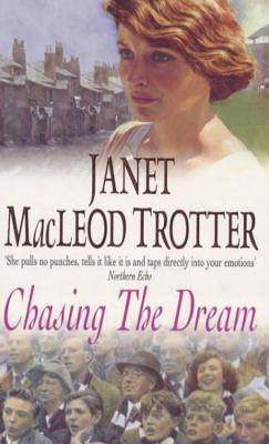 Chasing the Dream - Trotter, Janet Macleod