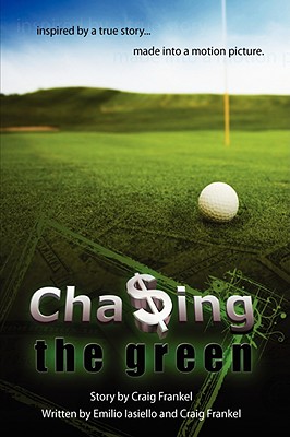 Chasing the Green - Frankel, Craig, and Iasiello, Emilio