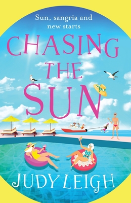 Chasing the Sun: The fun feel-good read from USA Today bestseller Judy Leigh - Leigh, Judy