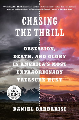 Chasing the Thrill: Obsession, Death, and Glory in America's Most Extraordinary Treasure Hunt - Barbarisi, Daniel