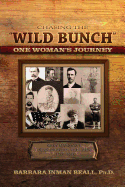 Chasing the Wild Bunch One Woman S Journey - Beall, Barbara Inman