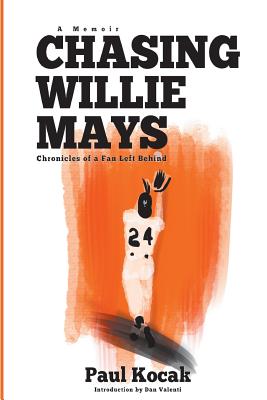 Chasing Willie Mays - Kocak, Paul