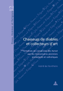 Chasseurs De Diables Et Collecteurs D'art: Tentatives De Conversion Des Asmat Par Les Missionaires Pionniers Protestants Et Catholiques