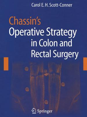 Chassin's Operative Strategy in Colon and Rectal Surgery - Scott-Conner, Carol E.H. (Editor)