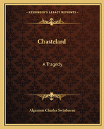 Chastelard: A Tragedy