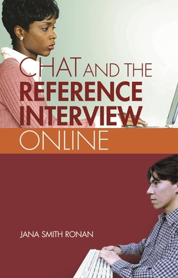 Chat Reference: A Guide to Live Virtual Reference Services - Ronan, Jana
