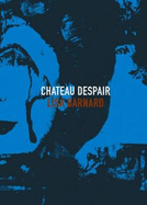 Chateau Despair - Barnard, Lisa, and James, Sarah (Contributions by), and Till, Jeremy (Contributions by)