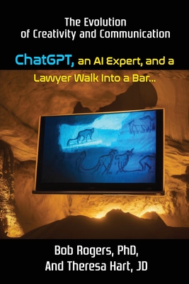 ChatGPT, an AI Expert, and a Lawyer Walk Into a Bar... - Rogers, and Hart, Theresa