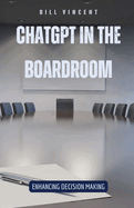 ChatGPT in the Boardroom: Enhancing Decision Making
