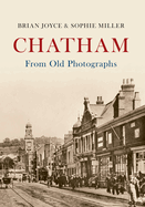 Chatham From Old Photographs