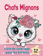Chats Mignons Livre de Coloriage pour les Enfants de 4  8 ans: d'adorables chats de bande dessine, chatons & chats licornes caticorns