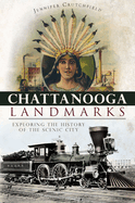 Chattanooga Landmarks:: Exploring the History of the Scenic City