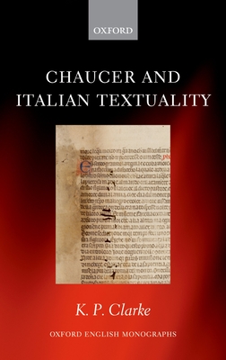 Chaucer and Italian Textuality - Clarke, K P