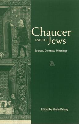 Chaucer and the Jews - Delany, Sheila (Editor)