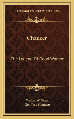Chaucer: The Legend Of Good Women - Skeat, Walter W, Prof. (Editor), and Chaucer, Geoffrey