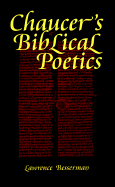 Chaucer's Biblical Poetics - Besserman, Lawrence
