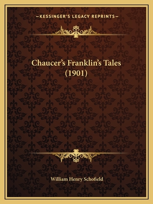 Chaucer's Franklin's Tales (1901) - Schofield, William Henry