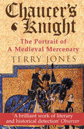 Chaucer's Knight: Portrait of a Medieval Mercenary