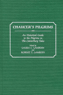 Chaucer's Pilgrims: An Historical Guide to the Pilgrims in the Canterbury Tales