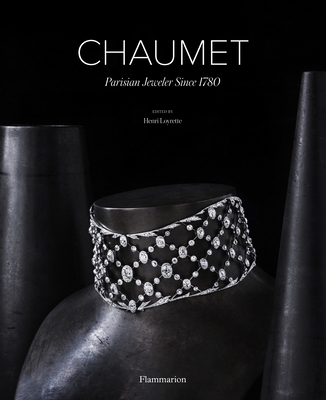 Chaumet: Parisian Jeweler Since 1780 - Loyrette, Henri, and Ehrs, Bruno (Photographer), and Herrmann, Nils (Photographer)