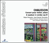 Chausson: Concert Op. 21; Pice Op. 39 - Bruno Pasquier (viola); Jean-Claude Pennetier (piano); Regis Pasquier (violin); Roland Daugareil (violin); Roland Pidoux (cello)