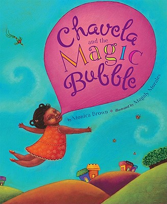 Chavela and the Magic Bubble - Brown, Monica