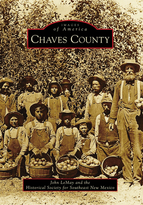 Chaves County - Lemay, John, and Historical Society of Southeast New Mexico